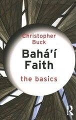 Baha'i Faith: The Basics: The Basics цена и информация | Духовная литература | 220.lv