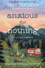 Anxious for Nothing (Young Readers Edition): Living Above Anxiety and Loneliness cena un informācija | Grāmatas pusaudžiem un jauniešiem | 220.lv