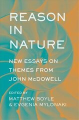 Reason in Nature: New Essays on Themes from John McDowell cena un informācija | Vēstures grāmatas | 220.lv