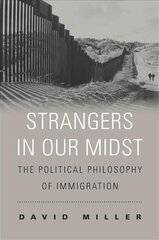 Strangers in Our Midst: The Political Philosophy of Immigration cena un informācija | Vēstures grāmatas | 220.lv