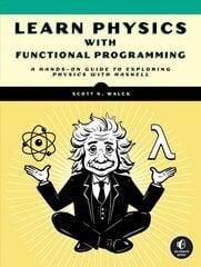 Learn Physics With Functional Programming: A Hands-on Guide to Exploring Physics with Haskell цена и информация | Книги по экономике | 220.lv