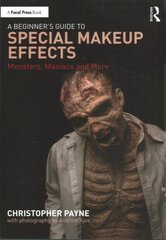 Beginner's Guide to Special Makeup Effects: Monsters, Maniacs and More цена и информация | Книги об искусстве | 220.lv