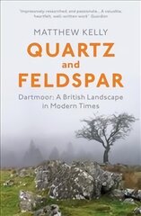 Quartz and Feldspar: Dartmoor - A British Landscape in Modern Times цена и информация | Книги об искусстве | 220.lv