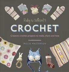 Ruby and Custard's Crochet: Creative crochet projects to make, share and love cena un informācija | Mākslas grāmatas | 220.lv