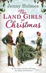 Land Girls at Christmas: A festive tale of friendship, romance and bravery in wartime (The Land Girls Book 1) цена и информация | Фантастика, фэнтези | 220.lv