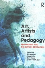 Art, Artists and Pedagogy: Philosophy and the Arts in Education цена и информация | Книги по социальным наукам | 220.lv