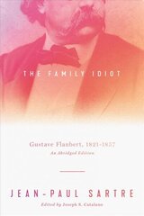 Family Idiot: Gustave Flaubert, 1821-1857, An Abridged Edition Abridged cena un informācija | Sociālo zinātņu grāmatas | 220.lv