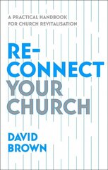 Reconnect Your Church: A Practical Handbook for Church Revitalisation cena un informācija | Garīgā literatūra | 220.lv