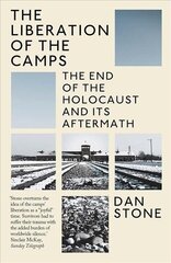 Liberation of the Camps: The End of the Holocaust and Its Aftermath cena un informācija | Vēstures grāmatas | 220.lv