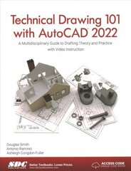 Technical Drawing 101 with AutoCAD 2022: A Multidisciplinary Guide to Drafting Theory and Practice with Video Instruction cena un informācija | Ekonomikas grāmatas | 220.lv