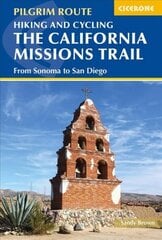 Hiking and Cycling the California Missions Trail: From Sonoma to San Diego цена и информация | Путеводители, путешествия | 220.lv