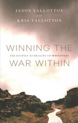 Winning the War Within - The Journey to Healing and Wholeness: The Journey to Healing and Wholeness 4th edition cena un informācija | Garīgā literatūra | 220.lv