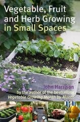 Vegetable, Fruit and Herb Growing in Small Spaces Digital original cena un informācija | Grāmatas par dārzkopību | 220.lv