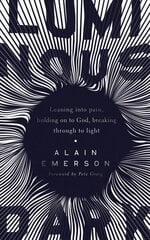 Luminous Dark: Leaning into pain, holding on to God, breaking through to light cena un informācija | Garīgā literatūra | 220.lv