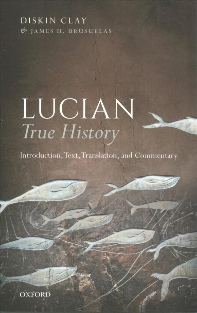 Lucian, True History: Introduction, Text, Translation, and Commentary cena un informācija | Vēstures grāmatas | 220.lv