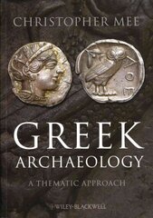 Greek Archaeology - A Thematic Approach: A Thematic Approach цена и информация | Исторические книги | 220.lv