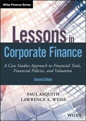 Lessons in Corporate Finance, Second Edition - A Case Studies Approach to Financial Tools, Financial Policies, and Valuation: A Case Studies Approach to Financial Tools, Financial Policies, and Valuation 2nd Edition цена и информация | Книги по экономике | 220.lv