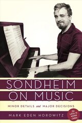 Sondheim on Music: Minor Details and Major Decisions The Less Is More Edition cena un informācija | Mākslas grāmatas | 220.lv