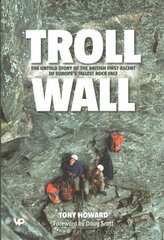 Troll Wall: The untold story of the British first ascent of Europe's tallest rock face cena un informācija | Grāmatas par veselīgu dzīvesveidu un uzturu | 220.lv