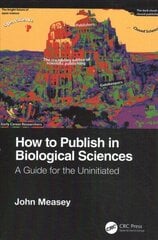How to Publish in Biological Sciences: A Guide for the Uninitiated цена и информация | Книги по экономике | 220.lv