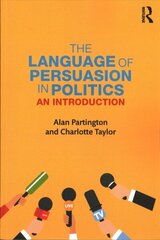 Language of Persuasion in Politics: An Introduction cena un informācija | Svešvalodu mācību materiāli | 220.lv