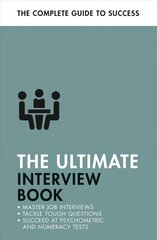 Ultimate Interview Book: Tackle Tough Interview Questions, Succeed at Numeracy Tests, Get That Job cena un informācija | Pašpalīdzības grāmatas | 220.lv