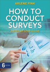 How to Conduct Surveys: A Step-by-Step Guide 6th Revised edition цена и информация | Энциклопедии, справочники | 220.lv