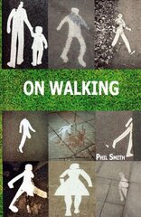 On Walking: - And Stalking Sebald цена и информация | Книги о питании и здоровом образе жизни | 220.lv