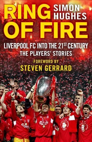 Ring of Fire: Liverpool into the 21st century: The Players' Stories цена и информация | Biogrāfijas, autobiogrāfijas, memuāri | 220.lv