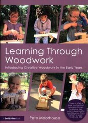 Learning Through Woodwork: Introducing Creative Woodwork in the Early Years cena un informācija | Sociālo zinātņu grāmatas | 220.lv