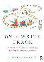 On the Write Track: A Practical Guide to Teaching Writing in Primary Schools цена и информация | Книги по социальным наукам | 220.lv