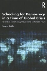 Schooling for Democracy in a Time of Global Crisis: Towards a More Caring, Inclusive and Sustainable Future cena un informācija | Sociālo zinātņu grāmatas | 220.lv