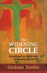 Widening Circle: Priesthood As God's Way Of Blessing The World cena un informācija | Garīgā literatūra | 220.lv