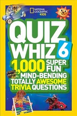 Quiz Whiz 6: 1,000 Super Fun Mind-Bending Totally Awesome Trivia Questions edition цена и информация | Книги для подростков и молодежи | 220.lv
