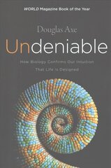 Undeniable: How Biology Confirms Our Intuition That Life Is Designed цена и информация | Книги по экономике | 220.lv