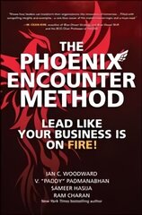 Phoenix Encounter Method: Lead Like Your Business Is on Fire!: Lead Like Your Business Is on Fire! cena un informācija | Ekonomikas grāmatas | 220.lv