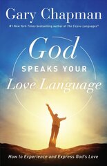 God Speaks Your Love Language: How to Experience and Express God's Love cena un informācija | Garīgā literatūra | 220.lv