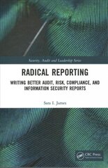 Radical Reporting: Writing Better Audit, Risk, Compliance, and Information Security Reports cena un informācija | Svešvalodu mācību materiāli | 220.lv