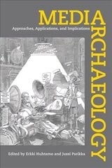 Media Archaeology: Approaches, Applications, and Implications cena un informācija | Sociālo zinātņu grāmatas | 220.lv