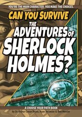 Can You Survive the Adventures of Sherlock Holmes?: A Choose Your Path Book 3rd Revised edition cena un informācija | Grāmatas pusaudžiem un jauniešiem | 220.lv