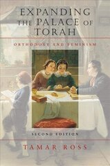 Expanding the Palace of Torah - Orthodoxy and Feminism: Orthodoxy and Feminism 2nd ed. цена и информация | Духовная литература | 220.lv