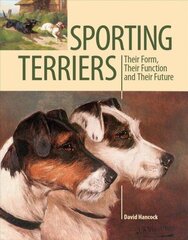 Sporting Terriers: Their Form, Their Function and Their Future cena un informācija | Grāmatas par veselīgu dzīvesveidu un uzturu | 220.lv