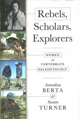 Rebels, Scholars, Explorers: Women in Vertebrate Paleontology cena un informācija | Izglītojošas grāmatas | 220.lv
