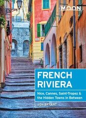 Moon French Riviera (First Edition): Nice, Cannes, Saint-Tropez, and the Hidden Towns in Between цена и информация | Путеводители, путешествия | 220.lv