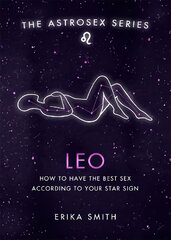 Astrosex: Leo: How to have the best sex according to your star sign cena un informācija | Pašpalīdzības grāmatas | 220.lv