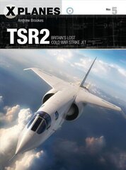 TSR2: Britain's lost Cold War strike jet цена и информация | Исторические книги | 220.lv