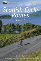 Scottish Cycle Routes Volume 2: 30 Lowland & Highland Road Routes from the Borders to the Hebrides, 2 цена и информация | Книги о питании и здоровом образе жизни | 220.lv