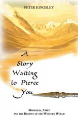 Story Waiting to Pierce You: Mongolia, Tibet and the Destiny of the Western World cena un informācija | Garīgā literatūra | 220.lv