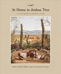At Home in Joshua Tree: A Field Guide to Desert Living cena un informācija | Pašpalīdzības grāmatas | 220.lv