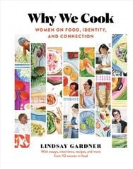 Why We Cook: Women on Food, Identity, and Connection цена и информация | Книги рецептов | 220.lv